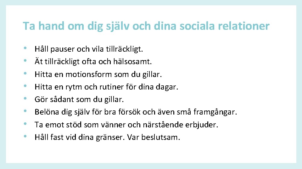 Ta hand om dig själv och dina sociala relationer • • Håll pauser och