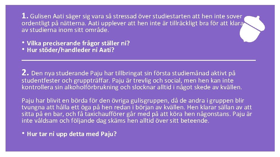 Uppgift 1. Gulisen Aati säger sig vara så stressad över studiestarten att hen inte