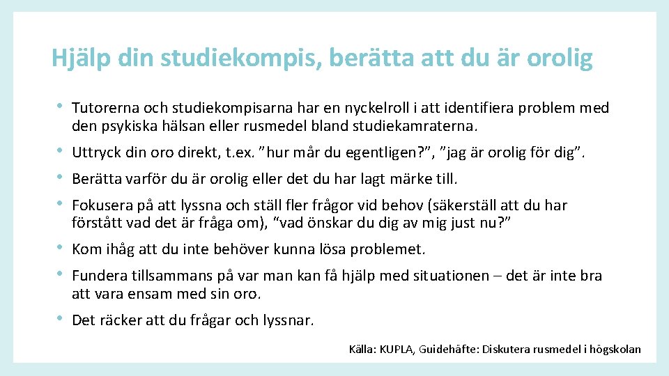 Hjälp din studiekompis, berätta att du är orolig • Tutorerna och studiekompisarna har en