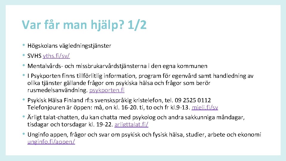 Var får man hjälp? 1/2 • • Högskolans vägledningstjänster SVHS yths. fi/sv/ Mentalvårds- och
