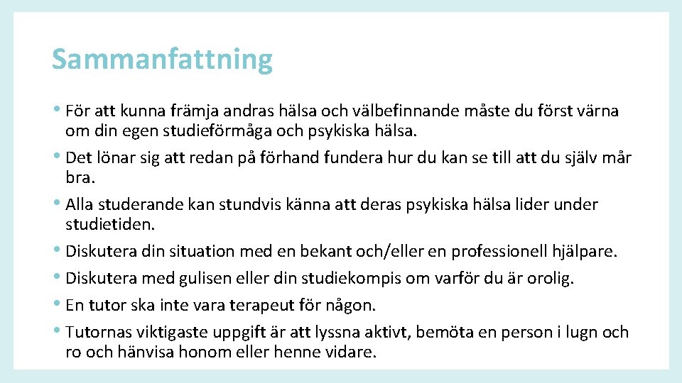 Sammanfattning • För att kunna främja andras hälsa och välbefinnande måste du först värna