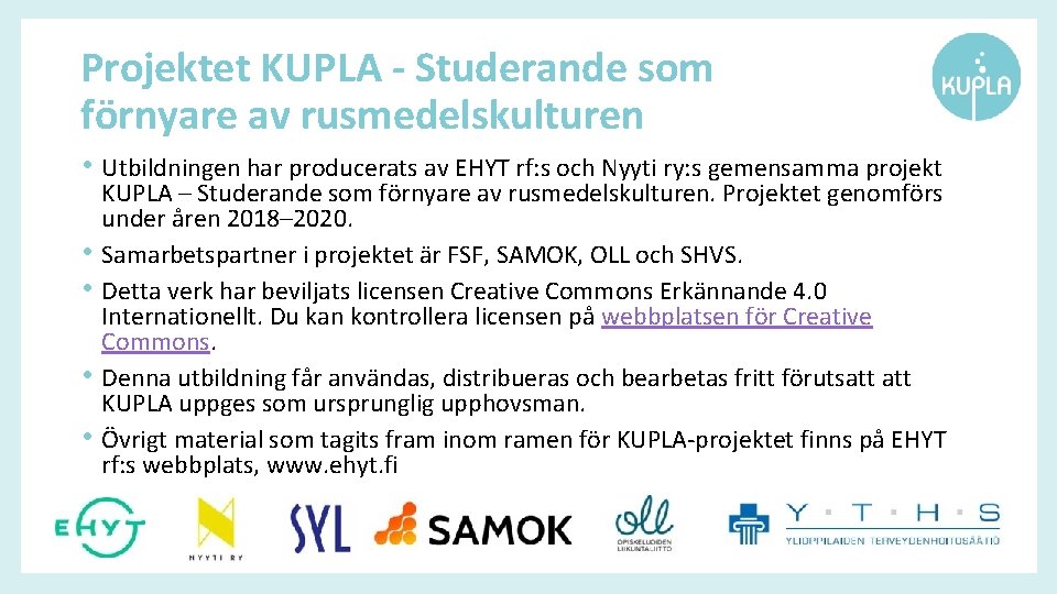 Projektet KUPLA - Studerande som förnyare av rusmedelskulturen • Utbildningen har producerats av EHYT