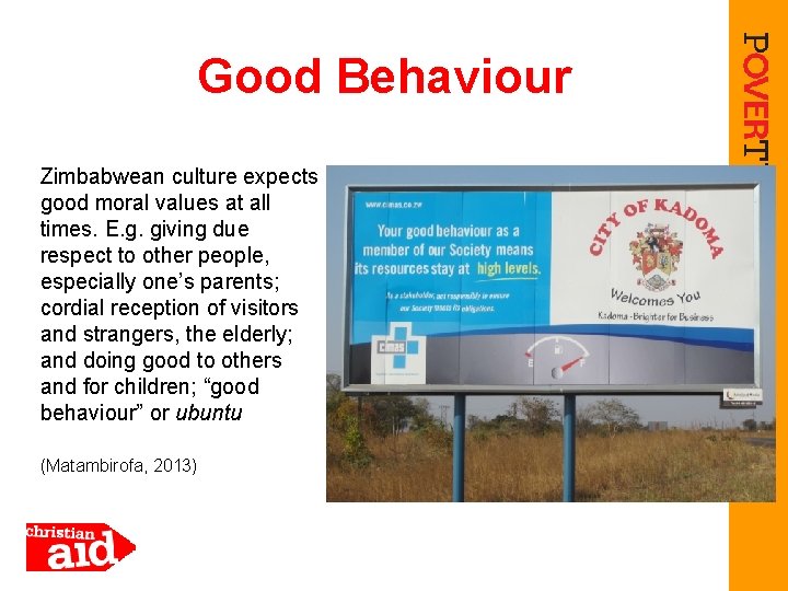 Good Behaviour Zimbabwean culture expects good moral values at all times. E. g. giving