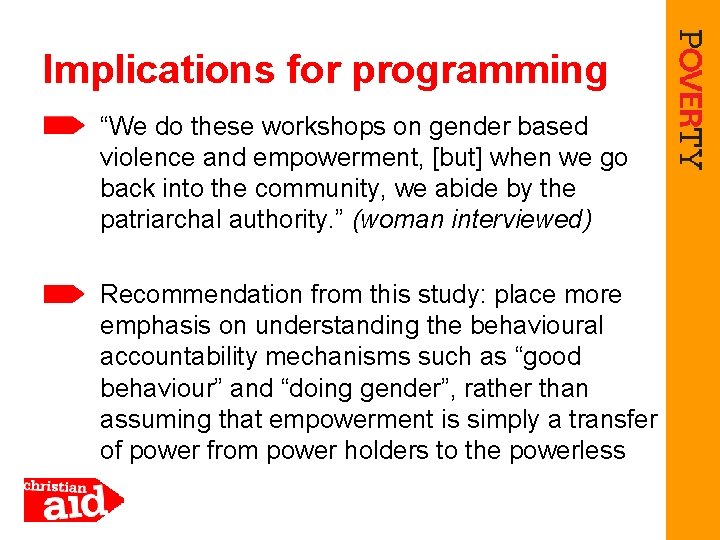 Implications for programming “We do these workshops on gender based violence and empowerment, [but]