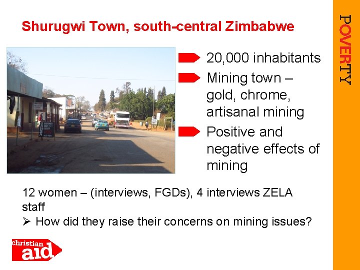 Shurugwi Town, south-central Zimbabwe 20, 000 inhabitants Mining town – gold, chrome, artisanal mining