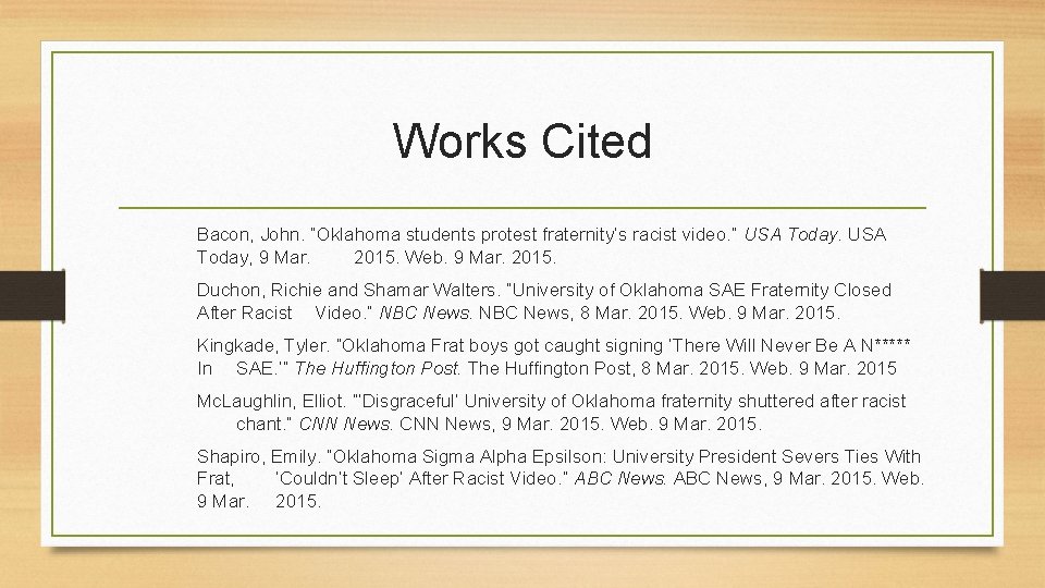 Works Cited Bacon, John. “Oklahoma students protest fraternity’s racist video. ” USA Today, 9