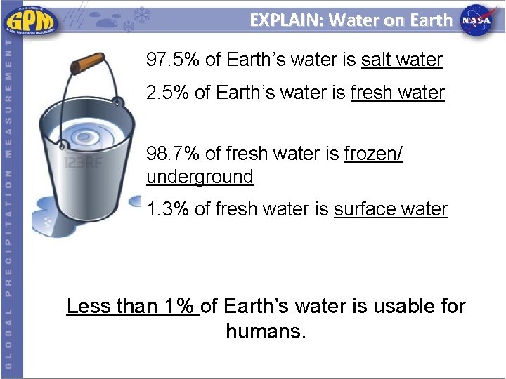 EXPLAIN: Water on Earth 97. 5% of Earth’s water is salt water 2. 5%
