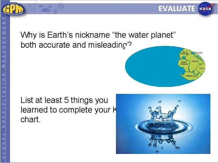 EVALUATE Why is Earth’s nickname “the water planet” both accurate and misleading? List at
