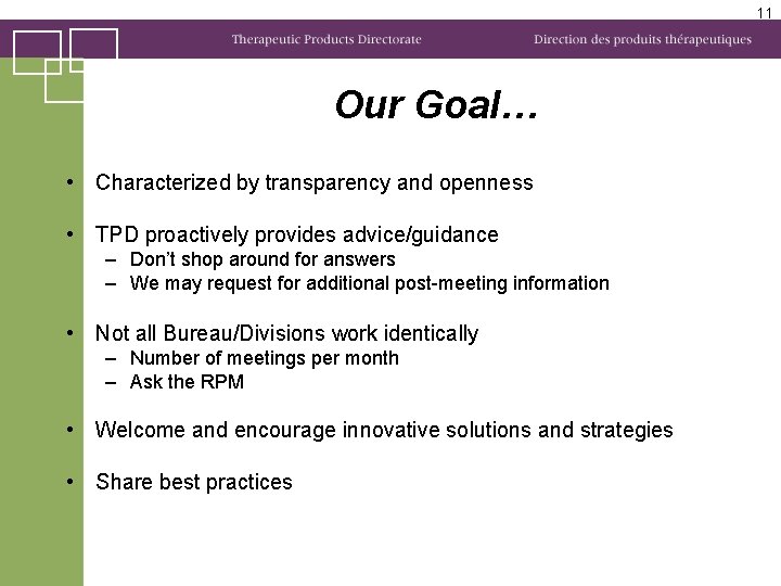 11 Our Goal… • Characterized by transparency and openness • TPD proactively provides advice/guidance