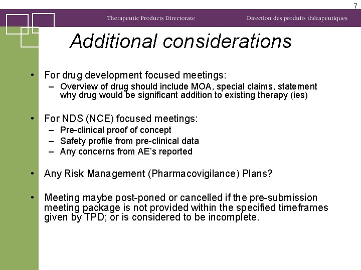 7 Additional considerations • For drug development focused meetings: – Overview of drug should