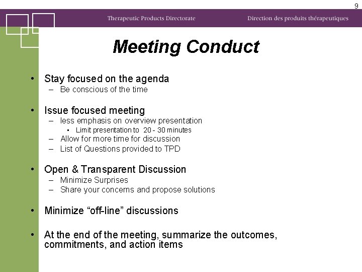 9 Meeting Conduct • Stay focused on the agenda – Be conscious of the