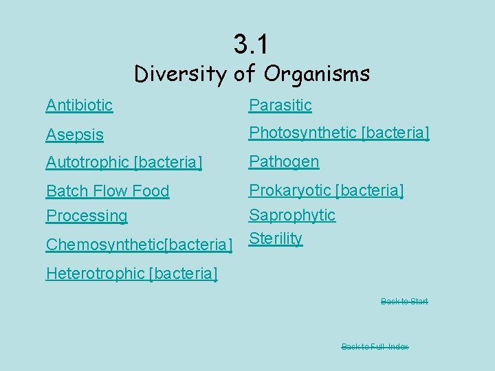 3. 1 Diversity of Organisms Antibiotic Parasitic Asepsis Photosynthetic [bacteria] Autotrophic [bacteria] Pathogen Batch