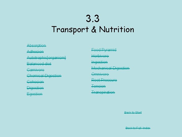 3. 3 Transport & Nutrition Absorption Adhesion Autotrophic[organism] Balanced diet Carnivore Chemical Digestion Cohesion