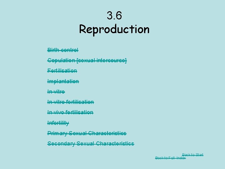 3. 6 Reproduction Birth control Copulation [sexual intercourse] Fertilisation Implantation In vitro fertilisation In