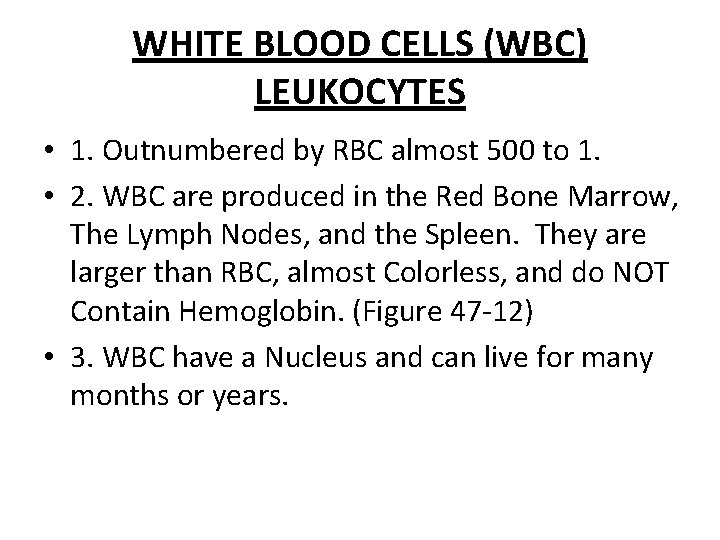 WHITE BLOOD CELLS (WBC) LEUKOCYTES • 1. Outnumbered by RBC almost 500 to 1.