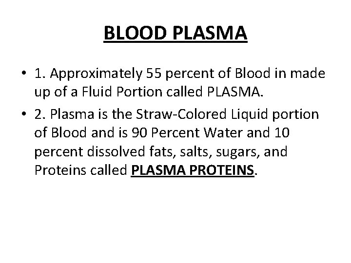 BLOOD PLASMA • 1. Approximately 55 percent of Blood in made up of a