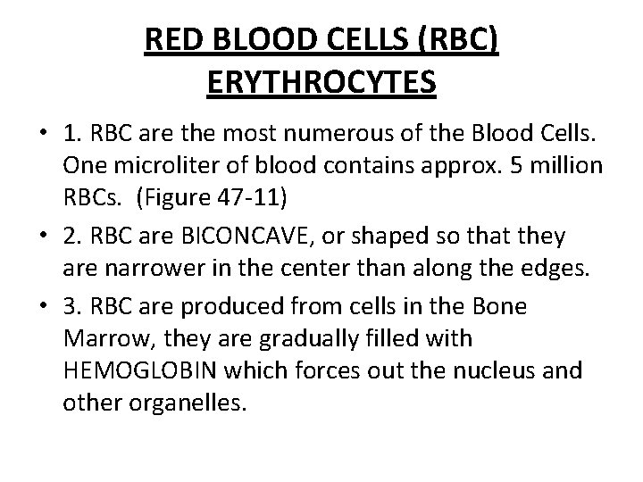 RED BLOOD CELLS (RBC) ERYTHROCYTES • 1. RBC are the most numerous of the