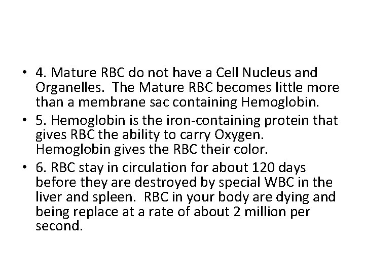  • 4. Mature RBC do not have a Cell Nucleus and Organelles. The