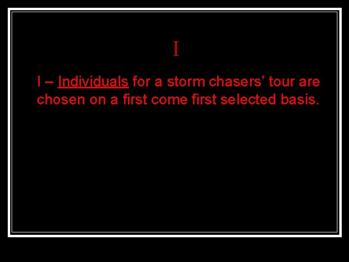 I n I – Individuals for a storm chasers’ tour are chosen on a