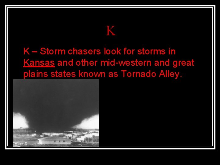 K n K – Storm chasers look for storms in Kansas and other mid-western