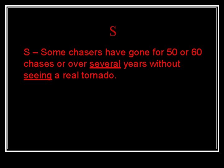 S n S – Some chasers have gone for 50 or 60 chases or