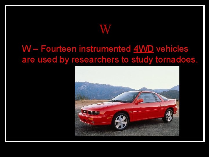 W n W – Fourteen instrumented 4 WD vehicles are used by researchers to