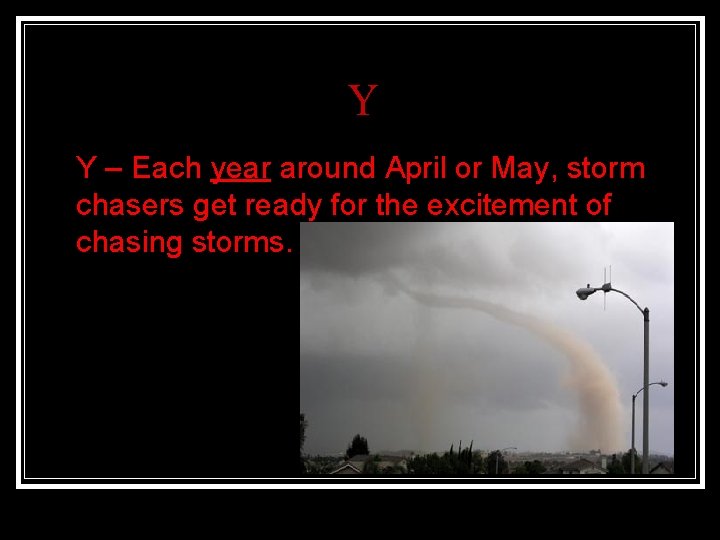 Y n Y – Each year around April or May, storm chasers get ready