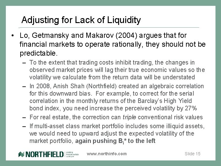 Adjusting for Lack of Liquidity • Lo, Getmansky and Makarov (2004) argues that for