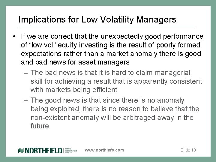 Implications for Low Volatility Managers • If we are correct that the unexpectedly good