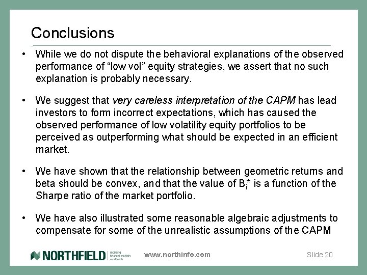 Conclusions • While we do not dispute the behavioral explanations of the observed performance