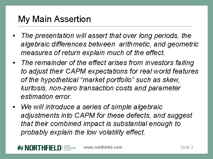 My Main Assertion • The presentation will assert that over long periods, the algebraic
