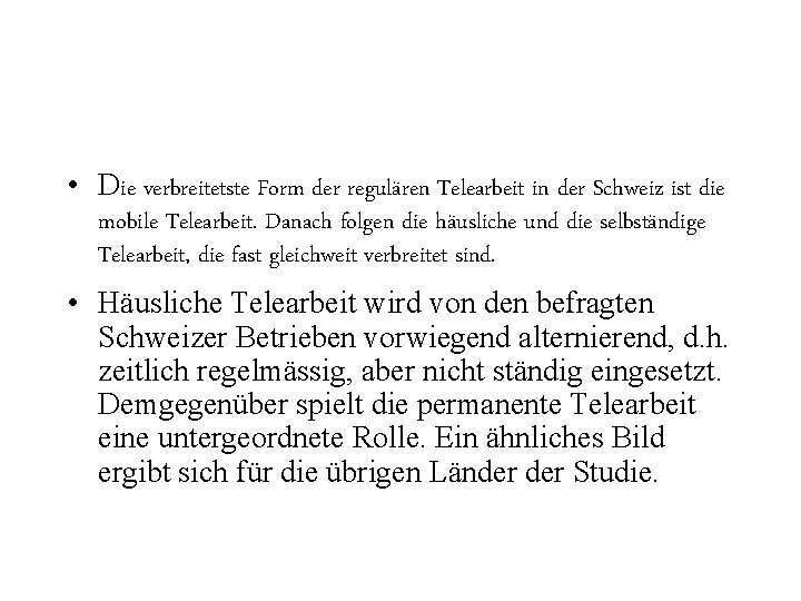  • Die verbreitetste Form der regulären Telearbeit in der Schweiz ist die mobile