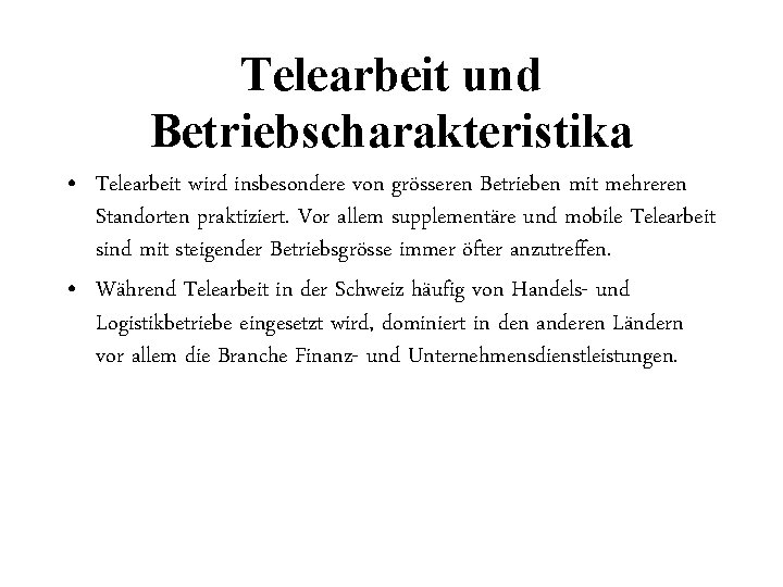 Telearbeit und Betriebscharakteristika • Telearbeit wird insbesondere von grösseren Betrieben mit mehreren Standorten praktiziert.