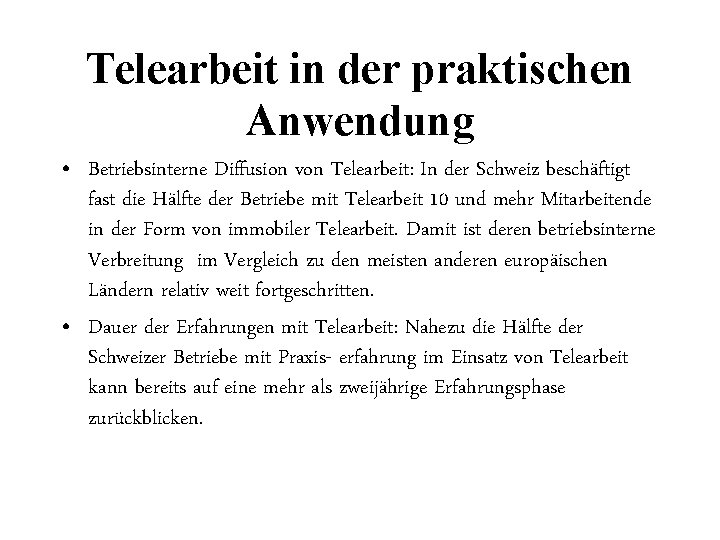 Telearbeit in der praktischen Anwendung • Betriebsinterne Diffusion von Telearbeit: In der Schweiz beschäftigt