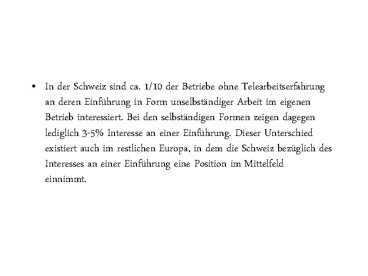  • In der Schweiz sind ca. 1/10 der Betriebe ohne Telearbeitserfahrung an deren