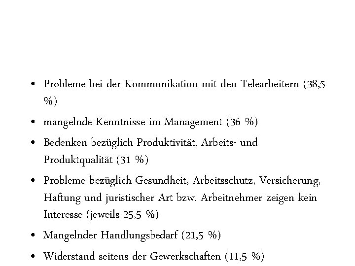  • Probleme bei der Kommunikation mit den Telearbeitern (38, 5 %) • mangelnde