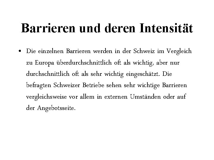 Barrieren und deren Intensität • Die einzelnen Barrieren werden in der Schweiz im Vergleich