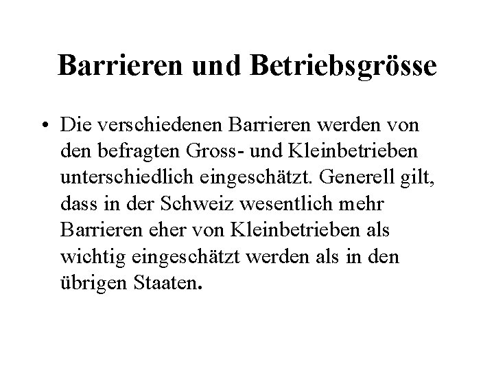 Barrieren und Betriebsgrösse • Die verschiedenen Barrieren werden von den befragten Gross- und Kleinbetrieben