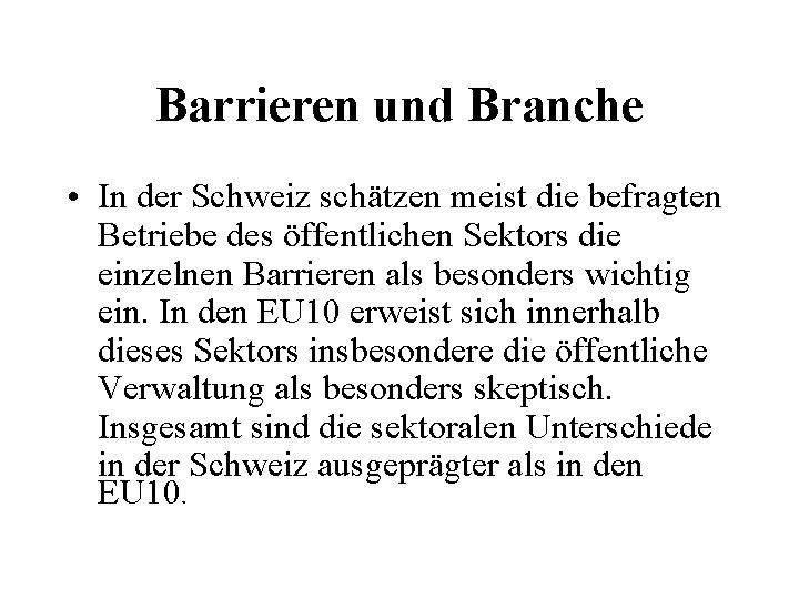 Barrieren und Branche • In der Schweiz schätzen meist die befragten Betriebe des öffentlichen