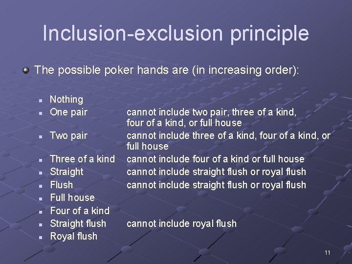 Inclusion-exclusion principle The possible poker hands are (in increasing order): n Nothing One pair