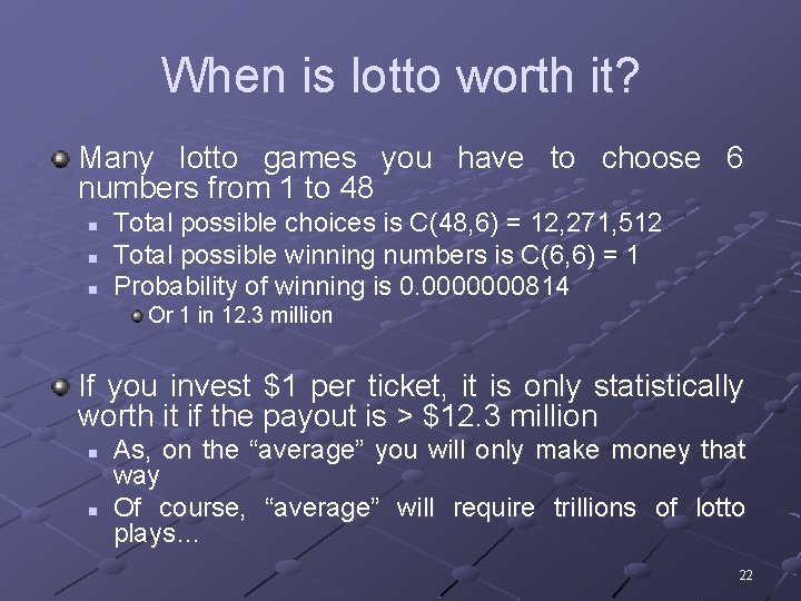 When is lotto worth it? Many lotto games you have to choose 6 numbers
