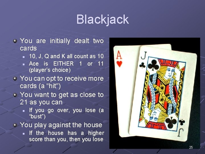 Blackjack You are initially dealt two cards n n 10, J, Q and K