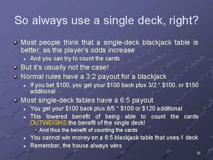 So always use a single deck, right? Most people think that a single-deck blackjack