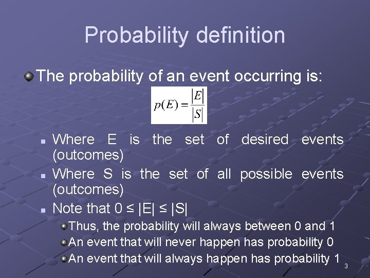 Probability definition The probability of an event occurring is: n n n Where E