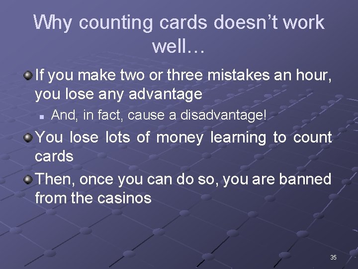 Why counting cards doesn’t work well… If you make two or three mistakes an