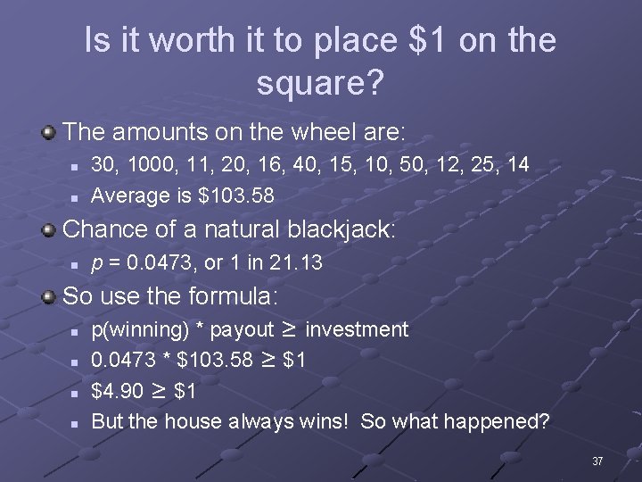 Is it worth it to place $1 on the square? The amounts on the