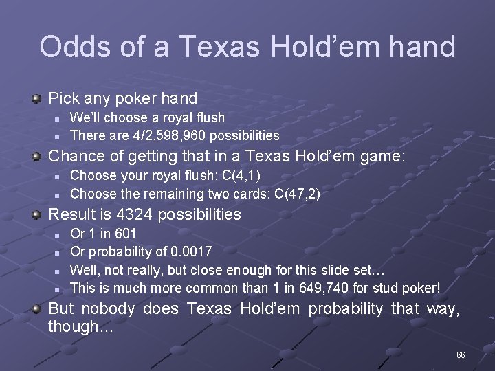 Odds of a Texas Hold’em hand Pick any poker hand n n We’ll choose