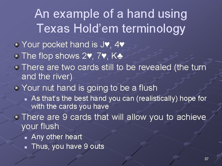 An example of a hand using Texas Hold’em terminology Your pocket hand is J♥,
