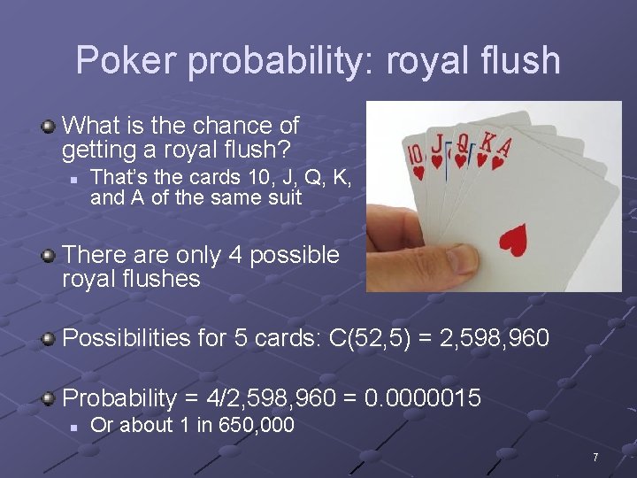 Poker probability: royal flush What is the chance of getting a royal flush? n