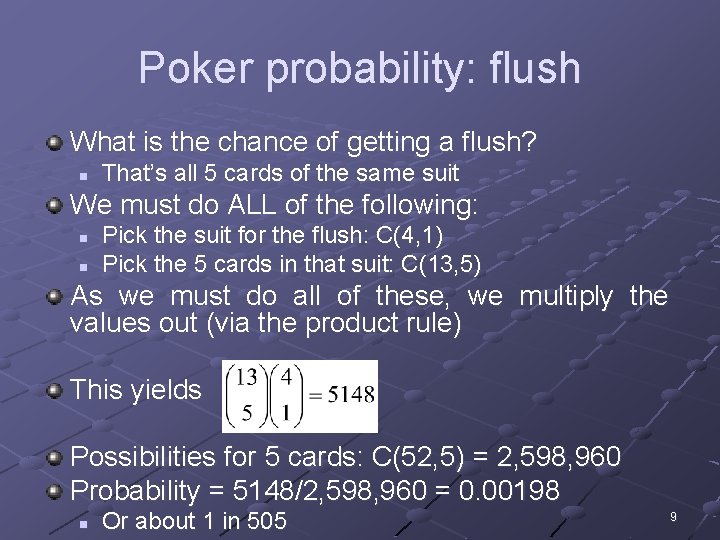Poker probability: flush What is the chance of getting a flush? n That’s all